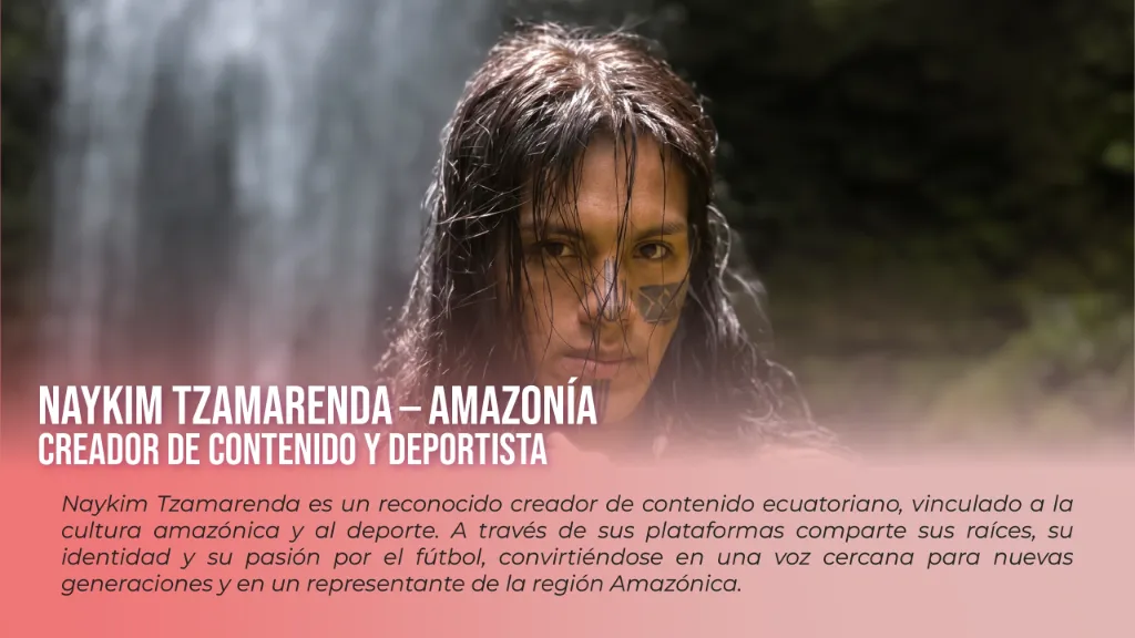 Naykim Tzamarenda - Amazonía, Creador de Contenido y Deportista - Embajador Fundación Joao Rojas